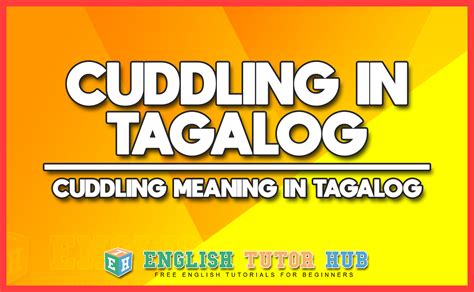 Cuddle In Tagalog Translation – Cuddle Meaning In.